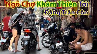 Khám Phá Ngõ Chợ Khâm Thiên Buổi Trưa Kinh Doanh Buôn Bán Nhộn Nhịp