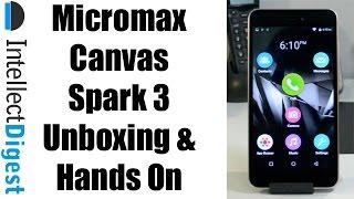 Micromax Canvas Spark 3 Q385 Unboxing And Hands On Review | Intellect Digest