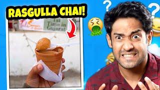 Rasgulla Chai & Worst Indian Street foods!  #18