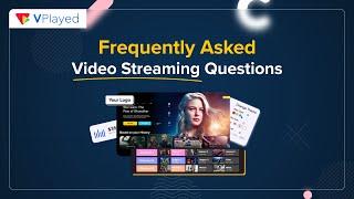 Frequently Asked Video Streaming Questions | VPlayed