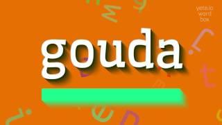 GOUDA - HOW TO SAY GOUDA? #gouda