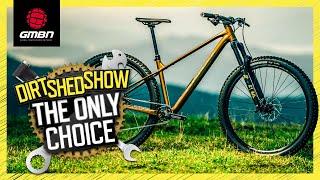 Hardtail Is Still The Best Option, New Study Explains Why  | Dirt Shed Show 474