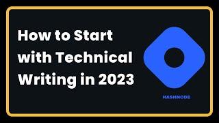 How to Start Technical Writing in 2023 | @hashnode