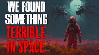 "We Found Something Terrible In Space" Creepypasta