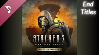 S.T.A.L.K.E.R. 2: Heart of Chornobyl OST - End Titles