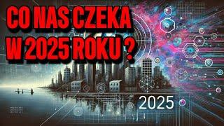 Co nas czeka w 2025 roku? (perspektywa metafizyczna)