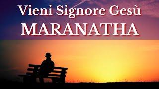 Vieni Signore Gesù MARANATHA (breve canto ripetuto) PACE PROFONDA (se ti svegli alle 3 del mattino)