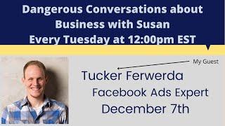 Dangerous Conversations about business my guest Tucker Ferwerda