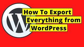 How To Export Everything from WordPress