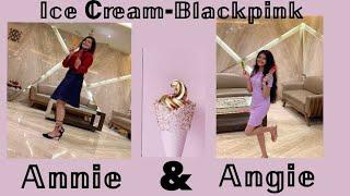 Ice Cream - Blackpink || By Annie & Angie