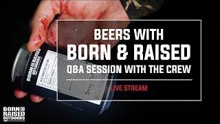 Beers with Born & Raised (Q&A Session)