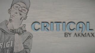 CRITICAL || AK MAX || OFFICIAL MUSIC VIDEO ||