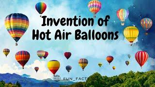 Invention of Hot Air Balloon || History and Inventors of Hot Air Balloon