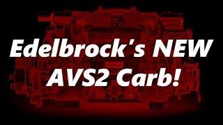 Edelbrock’s NEW AVS2 Carb Review