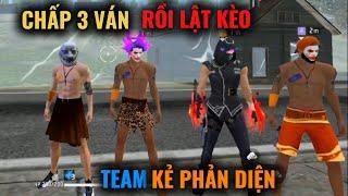 CHẾ KA DẪN CẢ TEAM ĐI LÀM "KẺ PHẢN DIỆN" CHẤP 3 VÁN LẬT KÈO #chếka