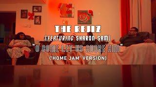 O come let us adore Him (Home Jam Version) | The Rejiz (featuring Sharon Sam)