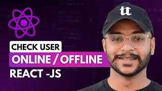 How to Check if the User is Online in React JS