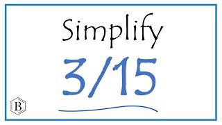 How to Simplify the Fraction 3/15