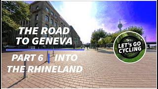 Let's GO Cycling : The Road to Geneva | PART 6 INTO THE RHINELAND