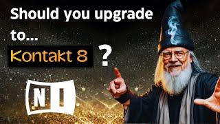 Should you upgrade to Kontakt 8 by Native Instruments?  Is this the best version of Kontakt yet?