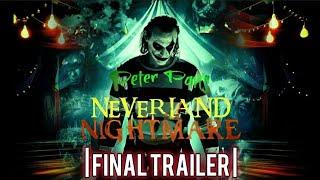 Peter Pan's: Neverland Nightmare - Final Trailer (Fan-Made)