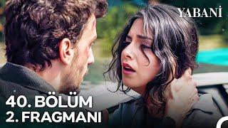 Yabani 40. Bölüm 2. Fragmanı | "Ölürüm De Seni Burada Bırakmam!"