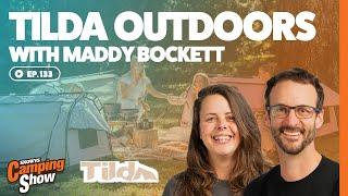 Ep 133  - Tilda Outdoors with Maddy Bockett