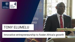 Tony Elumelu - Exploring innovative entrepreneurship to foster Africa's growth