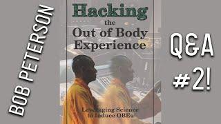 Q&A with Bob Peterson #2 - Author of Hacking the Out-of-Body Experiece