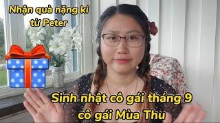 103#Chúc mừng Sinh Nhật cô gái Mùa Thu/Được nhận quà nặng kí từ Peter #vlog  #cuocsongthuydien