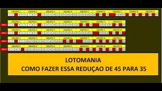 LOTOMANIA COMO FAZER UMA RESUÇAO DE 45 PARA 35 EM 4 LINHAS