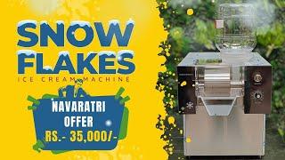 Snow Flakes IceCream Machine |  Navaratri Offer Only ₹35,000 | Commercial Ice Cream Maker Machine