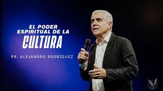 "El poder espiritual de la cultura" Pr. Alejandro Rodríguez