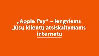 „Apple Pay“ – lengviems Jūsų klientų atsiskaitymams internetu