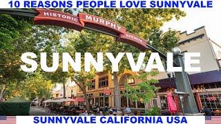 10 REASONS PEOPLE LOVE SUNNYVALE CALIFORNIA USA