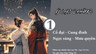 (1) Ỷ Lại Chàng; truyện cổ đại, mưu quyền, ngọt sủng, đấu trí, nhẹ nhàng, cung đình hầu tước