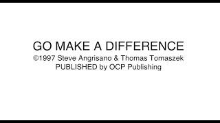 Go Make A Difference 1997 Steve Angrisano Thomas Tomaszek / OCP / arrangement Frazier Riddell