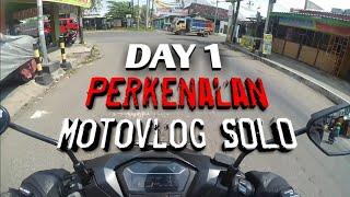 PERKENALAN - DAY 1 | Motovlog solo | Motovlog pemula