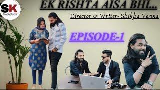 EK RISHTA AISA BHI | Episode 1||एक रिश्ता ऐसा भी || Web Series | SHIKHA VERMA| New episode 2024