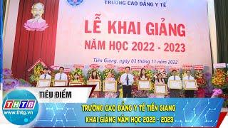 Trường cao đẳng y tế Tiền Giang khai giảng năm học 2022 - 2023