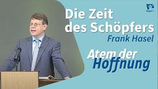 Predigt: Die Zeit des Schöpfers | Frank Hasel | Atem der Hoffnung