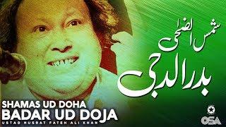 Shamas Ud Doha Badar Ud Doja | Ustad Nusrat Fateh Ali Khan | official version | OSA Islamic