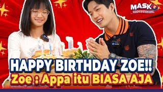 Happy Birthday Zoe  (Anak Sambung Mas Lee) | Zoe : Appa Itu BIASA AJA