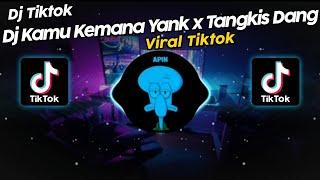 DJ KAMU KEMANA YANK x MALAM INI TANGKIS DANG DJ DANVATA VIRAL TIK TOK TERBARU 2024!!