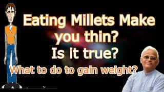 Eating Millets makes you thin? Is it true? How to gain weight? || Dr Khadar || Dr Khadar lifestyle