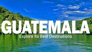 Explore Guatemala: Must-Visit Destinations for Every Traveler