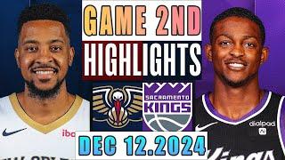 New Orleans Pelicans Vs Sacramento Kings Game 2nd Highlights Dec 12,2024 NBA Season 2024-25