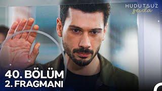 Hudutsuz Sevda 40. Bölüm 2. Fragmanı | Aşık Ettin Beni Kendine @HudutsuzSevdaDizi