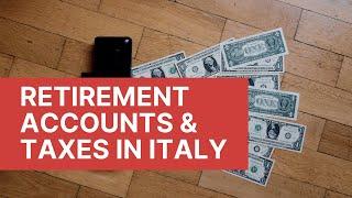 Taxes In Italy : Foreign Retirement Accounts