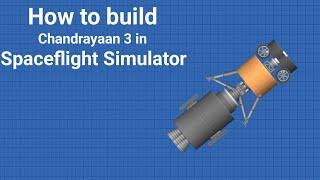 How to build Chandrayaan 3 in Spaceflight Simulator